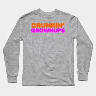 Drunkin Grownups Long Sleeve T-Shirt